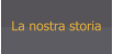 La nostra storia